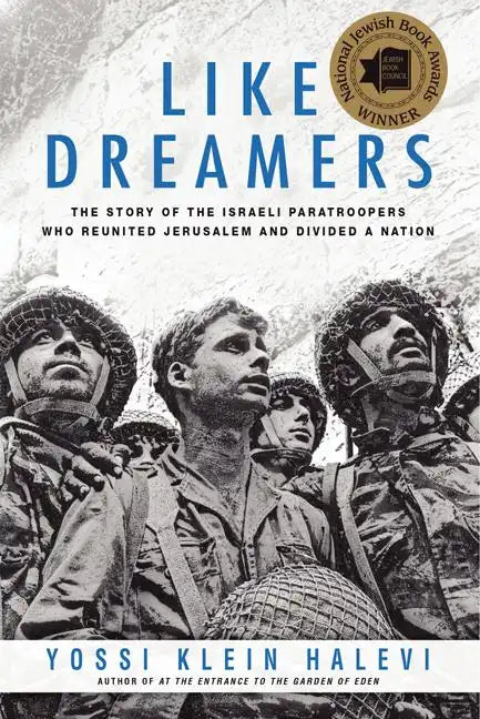 Like Dreamers: The Story of the Israeli Paratroopers Who Reunited Jerusalem and Divided a Nation - Paperback