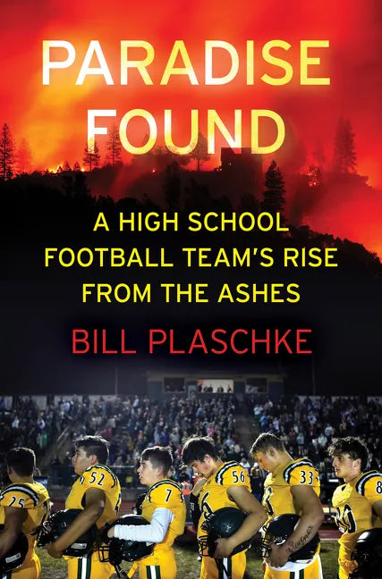 Paradise Found: A High School Football Team's Rise from the Ashes - Hardcover