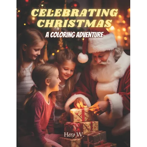 Celebrating Christmas: A coloring adventure: A coloring book for kids and young adults - Paperback