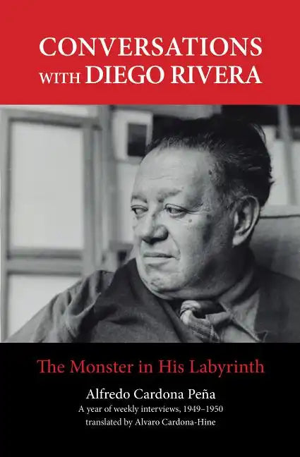 Conversations with Diego Rivera: The Monster in His Labyrinth - Paperback