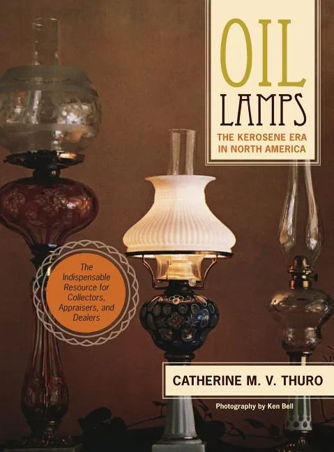 Oil Lamps: The Kerosene Era in North America - Hardcover