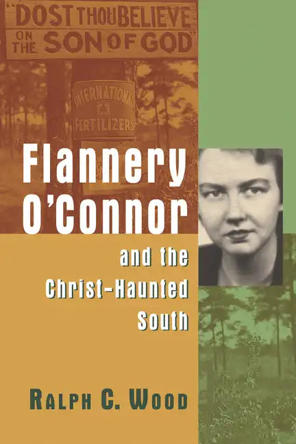 Flannery O'Connor and the Christ-Haunted South - Paperback