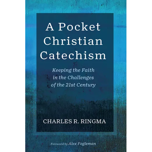 A Pocket Christian Catechism: Keeping the Faith in the Challenges of the 21st Century - Paperback