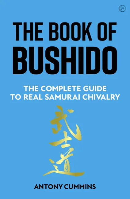 The Book of Bushido: The Complete Guide to Real Samurai Chivalry - Hardcover