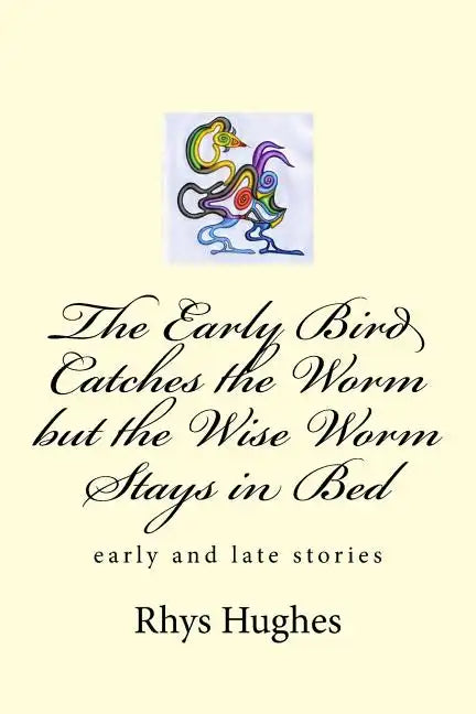 The Early Bird Catches the Worm but the Wise Worm Stays in Bed - Paperback