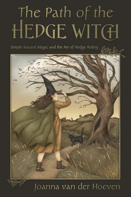 The Path of the Hedge Witch: Simple Natural Magic and the Art of Hedge Riding - Paperback