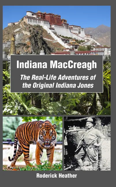 Indiana MacCreagh: The Real-Life Adventures of the Original Indiana Jones - Paperback