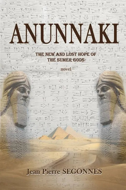 Anunnaki: The new and last hope of the Sumer Gods - Paperback