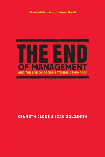 The End of Management and the Rise of Organizational Democracy - Paperback