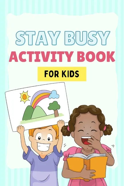 Stay Busy Activity Book for kids: Fun Activity Books 4-10 years old: Mazes, coloring pages, Sudoku, Math, Writing, Puzzles, and much more - Paperback
