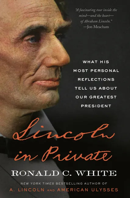 Lincoln in Private: What His Most Personal Reflections Tell Us about Our Greatest President - Paperback
