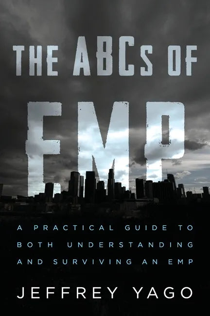 The ABCs of EMP: A Practical Guide to Both Understanding and Surviving an EMP - Paperback