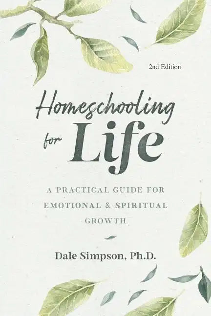 Homeschooling for Life: A Practical Guide for Emotional and Spiritual Growth - Paperback