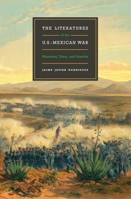 The Literatures of the U.S.-Mexican War: Narrative, Time, and Identity - Paperback