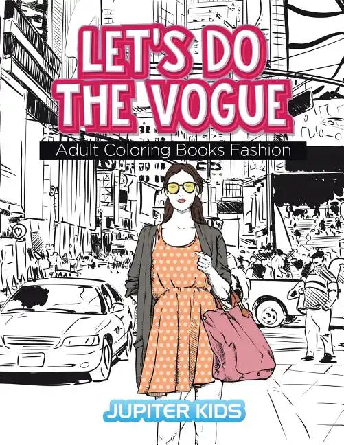 Let's Do The Vogue: Adult Coloring Books Fashion - Paperback