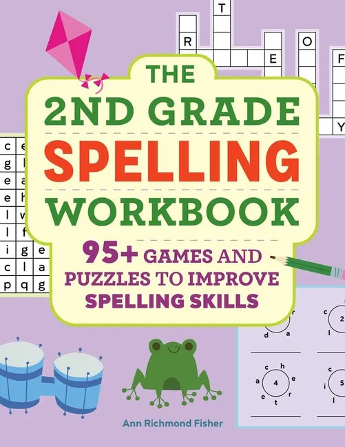 The 2nd Grade Spelling Workbook: 95+ Games and Puzzles to Improve Spelling Skills - Paperback