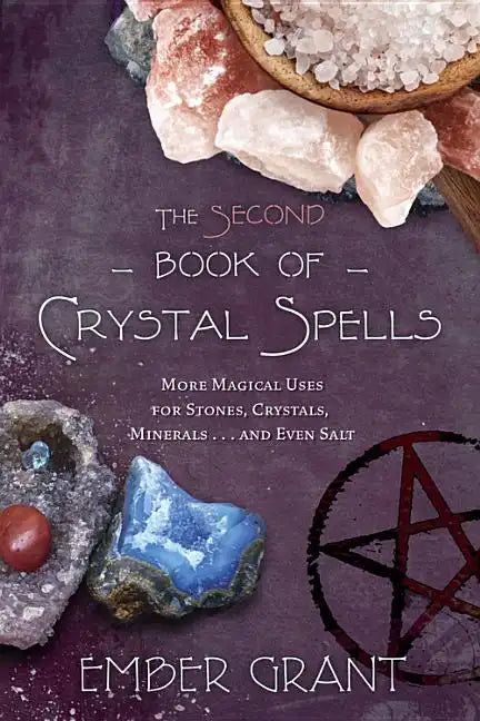 The Second Book of Crystal Spells: More Magical Uses for Stones, Crystals, Minerals... and Even Salt - Paperback