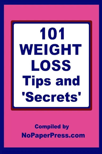 101 Weight Loss Tips & Secrets - Paperback