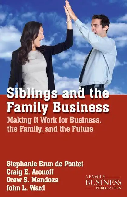 Siblings and the Family Business: Making It Work for Business, the Family, and the Future - Paperback