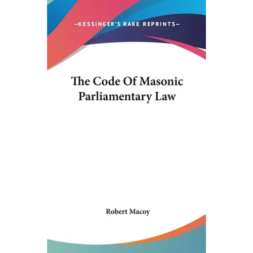 The Code Of Masonic Parliamentary Law - Hardcover