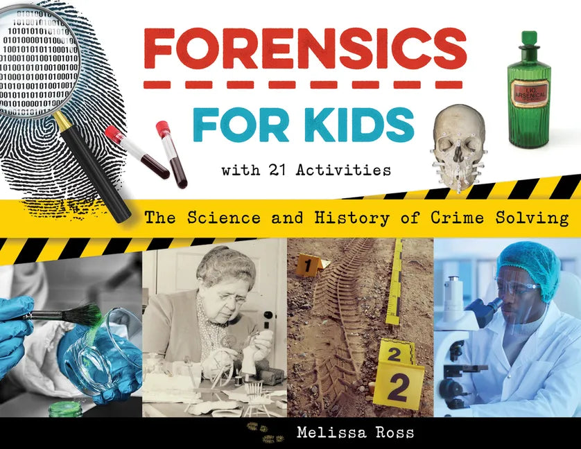 Forensics for Kids: The Science and History of Crime Solving, with 21 Activities - Paperback