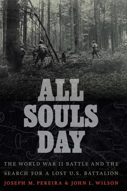 All Souls Day: The World War II Battle and the Search for a Lost U.S. Battalion - Hardcover