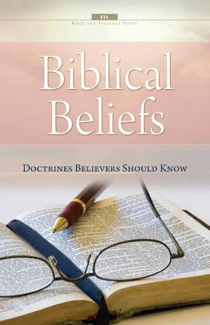 Biblical Beliefs: Doctrines believers should know - Paperback