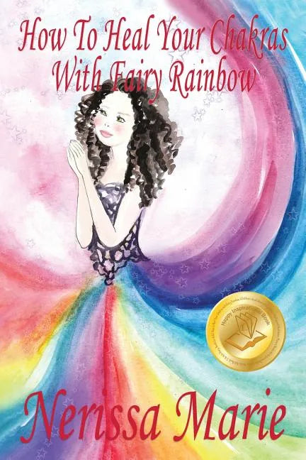 How To Heal Your Chakras With Fairy Rainbow (Children's book about a Fairy, Chakra Healing and Meditation, Picture Books, Kindergarten Books, Toddler - Paperback