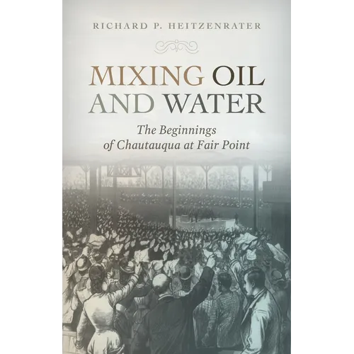 Mixing Oil and Water: The Beginnings of Chautauqua at Fair Point - Hardcover