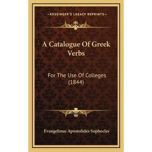 A Catalogue Of Greek Verbs: For The Use Of Colleges (1844) - Hardcover