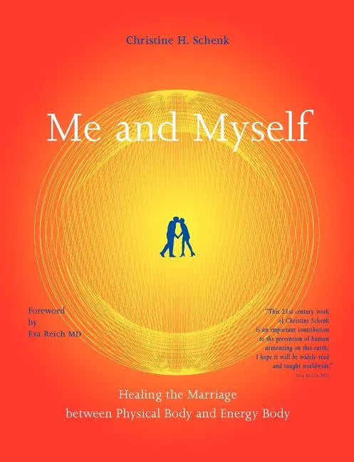 Me And Myself: Healing the Marriage Between Physical Body and Energy Body - Paperback