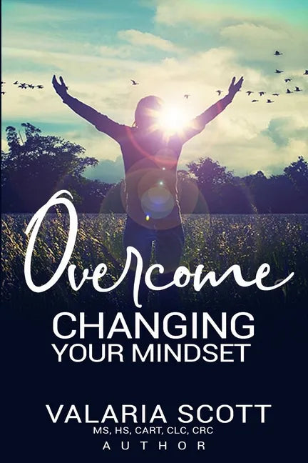 Overcome "Changing Your Mindset" - Paperback