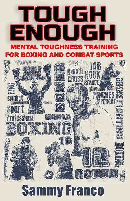 Tough Enough: Mental Toughness Training for Boxing, MMA and Martial Arts - Paperback