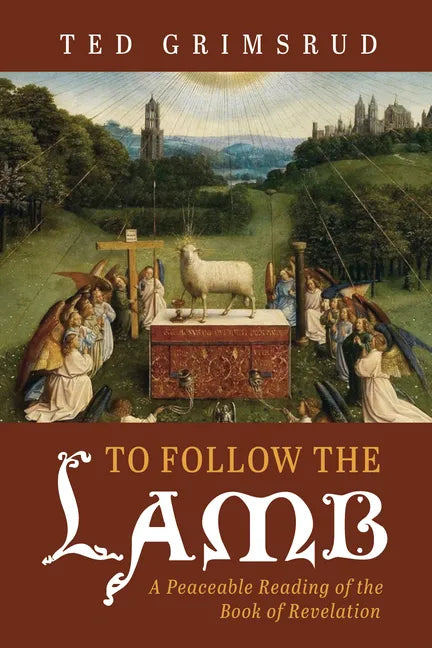 To Follow the Lamb: A Peaceable Reading of the Book of Revelation - Paperback