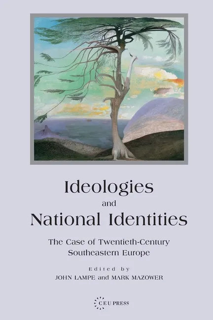 Ideologies and National Identities: The Case of Twentieth-Century Southeastern Europe - Paperback