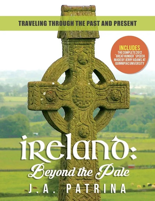 Ireland: Beyond the Pale: Traveling Through Past and Present - Paperback