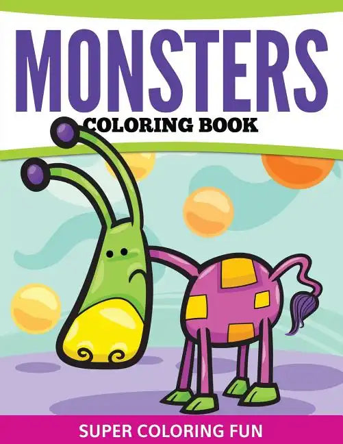 Monsters Coloring Book: Super Coloring Fun - Paperback