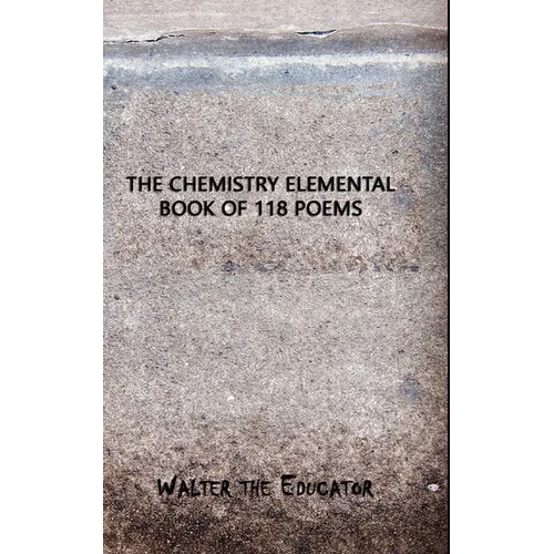 The Chemistry Elemental Book of 118 Poems - Paperback