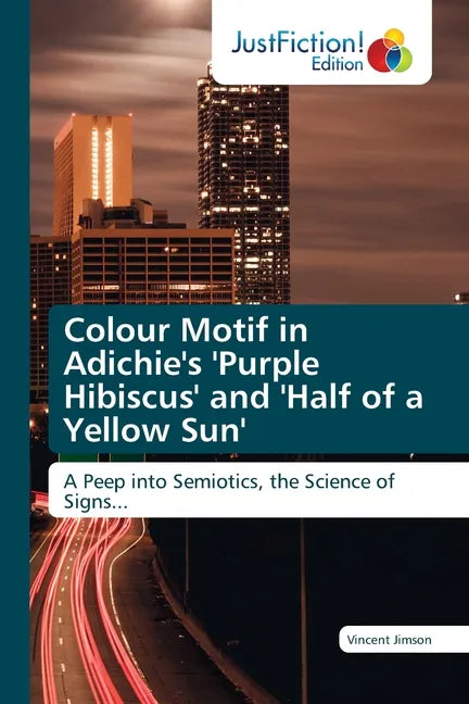 Colour Motif in Adichie's 'Purple Hibiscus' and 'Half of a Yellow Sun' - Paperback