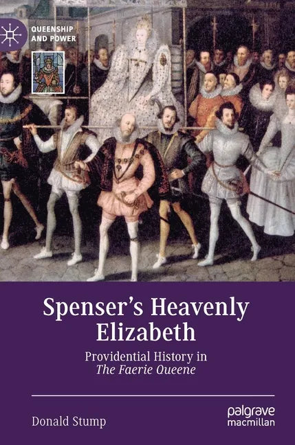 Spenser's Heavenly Elizabeth: Providential History in the Faerie Queene - Hardcover
