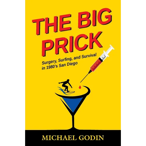 The Big Prick: Surgery, Surfing, and Survival in 1980's San Diego - Paperback