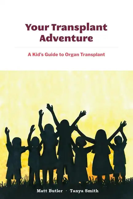 Your Transplant Adventure: A Kids Guide to Organ Transplant - Paperback