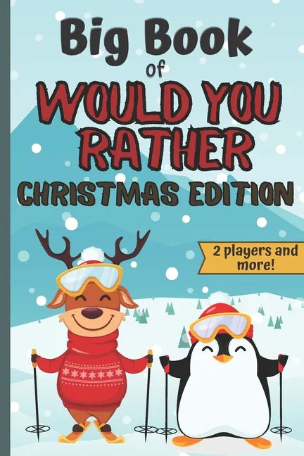 Big Book Of Would You Rather Christmas Edition: A Fun Family Interactive Christmas Activity Book For Children And Parents - Paperback
