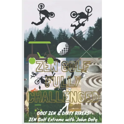 Zen Golf. Fully Challenged. Golf Zen & Dirty Bikers. Zen Extreme Golf With John Doty. FMX Zen Polo - Paperback