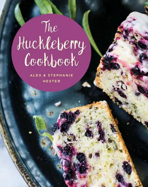 The Huckleberry Cookbook - Hardcover