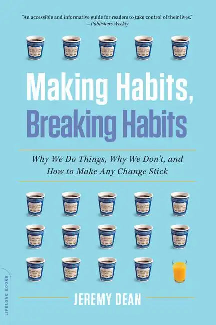 Making Habits, Breaking Habits: Why We Do Things, Why We Don't, and How to Make Any Change Stick - Paperback