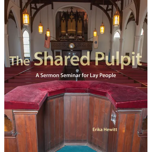 The Shared Pulpit: A Sermon Seminar for Lay People - Paperback