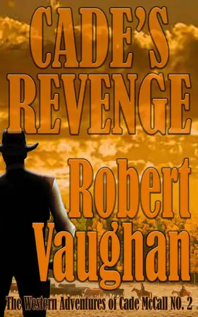 Cade's Revenge: The Western Adventures of Cade McCall Book II - Paperback