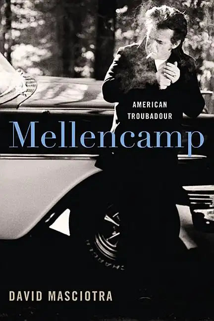 Mellencamp: American Troubadour - Hardcover