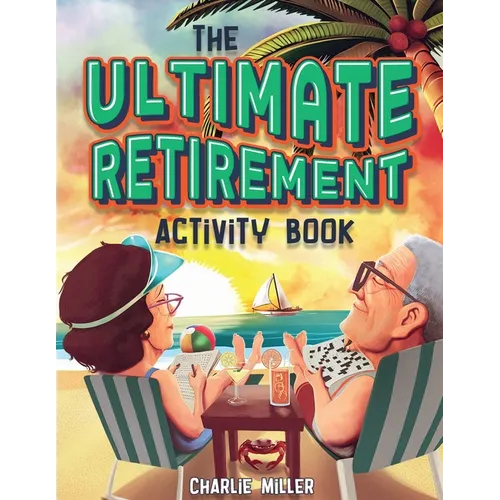 The Ultimate Retirement Activity Book: Over 100 Activities To Do Now When You're Retired (Retirement Gift) - Paperback
